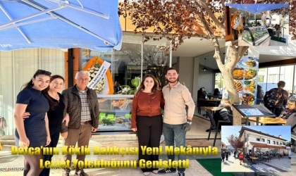 DATÇA’NIN KÖKLÜ BALIKÇISI YENİ MEKÂNIYLA LEZZET YOLCULUĞUNU GENİŞLETTİ