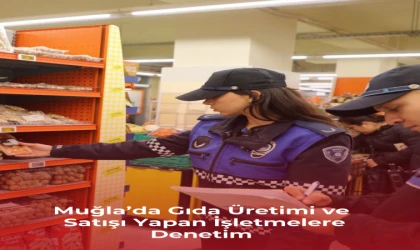Muğla’da Gıda Üretimi ve Satışı Yapan İşletmelere Denetim
