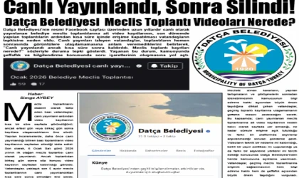 Canlı Yayınlandı, Sonra Silindi! Datça Belediyesi Meclis Toplantı Videoları Nerede?
