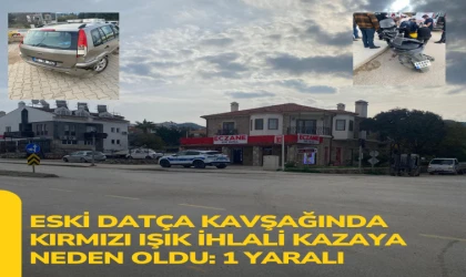 Eski Datça Kavşağında Kırmızı Işık İhlali Kazaya Neden Oldu: 1 Yaralı