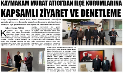 KAYMAKAM MURAT ATICI’DAN İLÇE KURUMLARINA KAPSAMLI ZİYARET VE DENETLEME