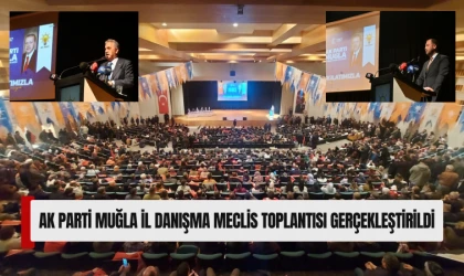 AK PARTİ MUĞLA İL DANIŞMA MECLİS TOPLANTISI GERÇEKLEŞTİRİLDİ