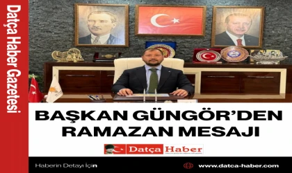 BAŞKAN GÜNGÖR’DEN RAMAZAN MESAJI