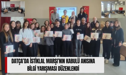 DATÇA’DA İSTİKLAL MARŞI’NIN KABULÜ ANISINA BİLGİ YARIŞMASI DÜZENLENDİ