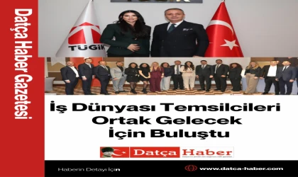 İş Dünyası Temsilcileri Ortak Gelecek İçin Buluştu