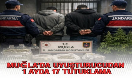 MUĞLA’DA UYUŞTURUCUDAN 1 AYDA 17 TUTUKLAMA