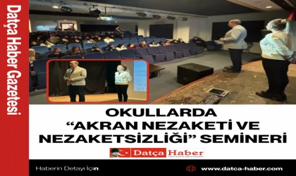 OKULLARDA “AKRAN NEZAKETİ VE NEZAKETSİZLİĞİ” SEMİNERİ