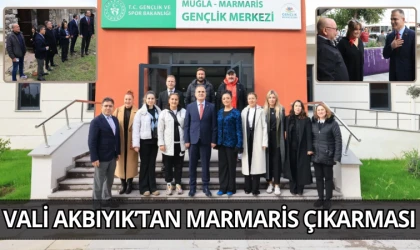 VALİ AKBIYIK’TAN MARMARİS ÇIKARMASI