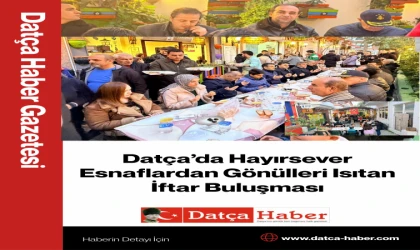 Datça’da Hayırsever Esnaflardan Gönülleri Isıtan İftar Buluşması