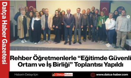 Rehber Öğretmenlerle “Eğitimde Güvenli Ortam ve İş Birliği” Toplantısı Yapıldı