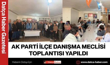 AK PARTİ İLÇE DANIŞMA MECLİSİ TOPLANTISI YAPILDI