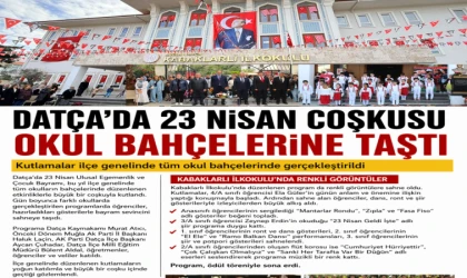 DATÇA’DA 23 NİSAN COŞKUSU OKUL BAHÇELERİNE TAŞTI