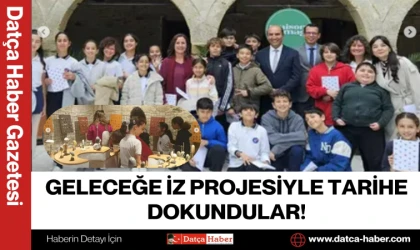 GELECEĞE İZ PROJESİYLE TARİHE DOKUNDULAR!