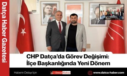 CHP Datça’da Görev Değişimi: İlçe Başkanlığında Yeni Dönem