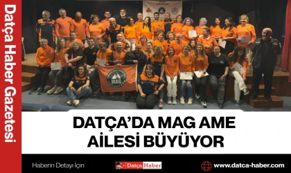 DATÇA’DA MAG AME AİLESİ BÜYÜYOR