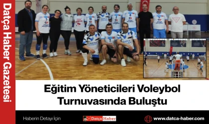 Eğitim Yöneticileri Voleybol Turnuvasında Buluştu
