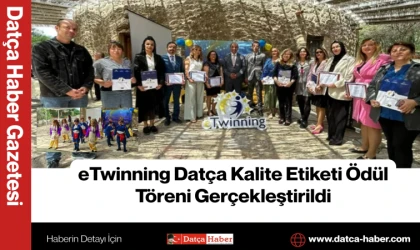 eTwinning Datça Kalite Etiketi Ödül Töreni Gerçekleştirildi