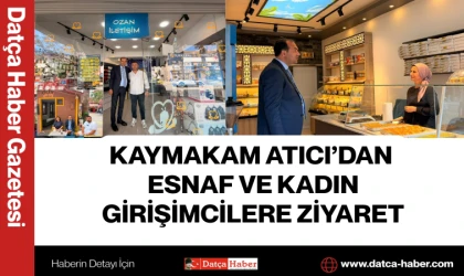 KAYMAKAM ATICI’DAN ESNAF VE KADIN GİRİŞİMCİLERE ZİYARET