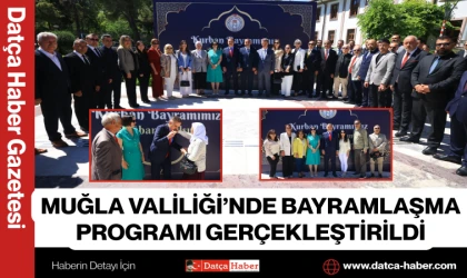 MUĞLA VALİLİĞİ’NDE BAYRAMLAŞMA PROGRAMI GERÇEKLEŞTİRİLDİ