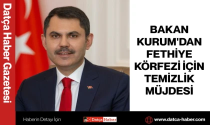 BAKAN KURUM'DAN FETHİYE KÖRFEZİ İÇİN TEMİZLİK MÜJDESİ