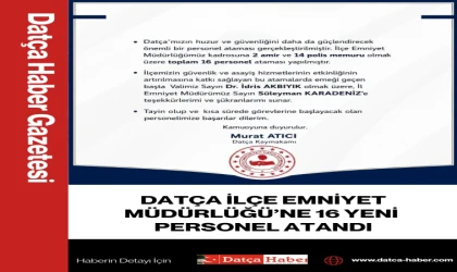 DATÇA İLÇE EMNİYET MÜDÜRLÜĞÜ’NE 16 YENİ PERSONEL ATANDI