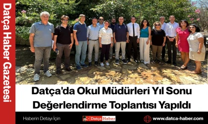 Datça'da Okul Müdürleri Yıl Sonu Değerlendirme Toplantısı Yapıldı