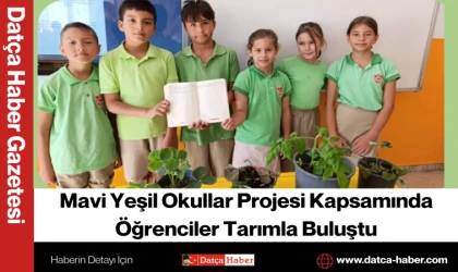 Mavi Yeşil Okullar Projesi Kapsamında Öğrenciler Tarımla Buluştu