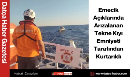 Emecik Açıklarında Arızalanan Tekne Kıyı Emniyeti Tarafından Kurtarıldı