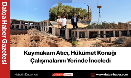 Kaymakam Atıcı, Hükümet Konağı Çalışmalarını Yerinde İnceledi