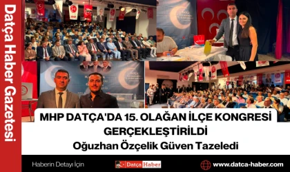 MHP DATÇA'DA 15. OLAĞAN İLÇE KONGRESİ GERÇEKLEŞTİRİLDİ