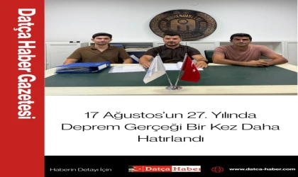 17 Ağustos’un 27. Yılında Deprem Gerçeği Bir Kez Daha Hatırlandı
