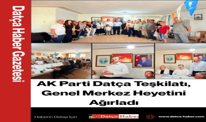 AK Parti Datça Teşkilatı, Genel Merkez Heyetini Ağırladı