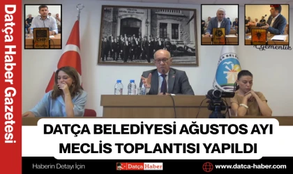 DATÇA BELEDİYESİ AĞUSTOS AYI MECLİS TOPLANTISI YAPILDI