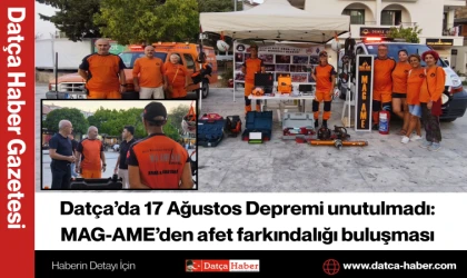 Datça’da 17 Ağustos Depremi unutulmadı: MAG-AME’den afet farkındalığı buluşması