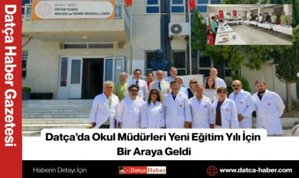 Datça’da Okul Müdürleri Yeni Eğitim Yılı İçin Bir Araya Geldi