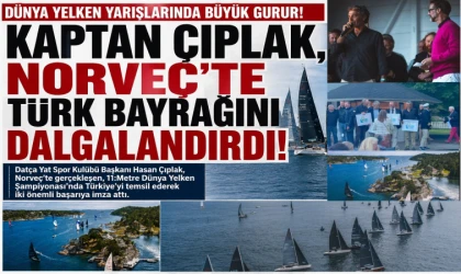 KAPTAN ÇIPLAK, NORVEÇ’TE TÜRK BAYRAĞINI DALGALANDIRDI!