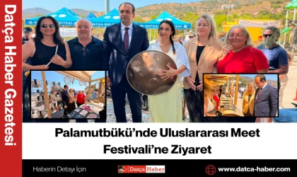 Palamutbükü’nde Uluslararası Meet Festivali’ne Ziyaret