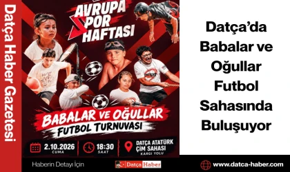 Datça’da Babalar ve Oğullar Futbol Sahasında Buluşuyor