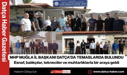 MHP MUĞLA İL BAŞKANI DATÇA’DA TEMASLARDA BULUNDU